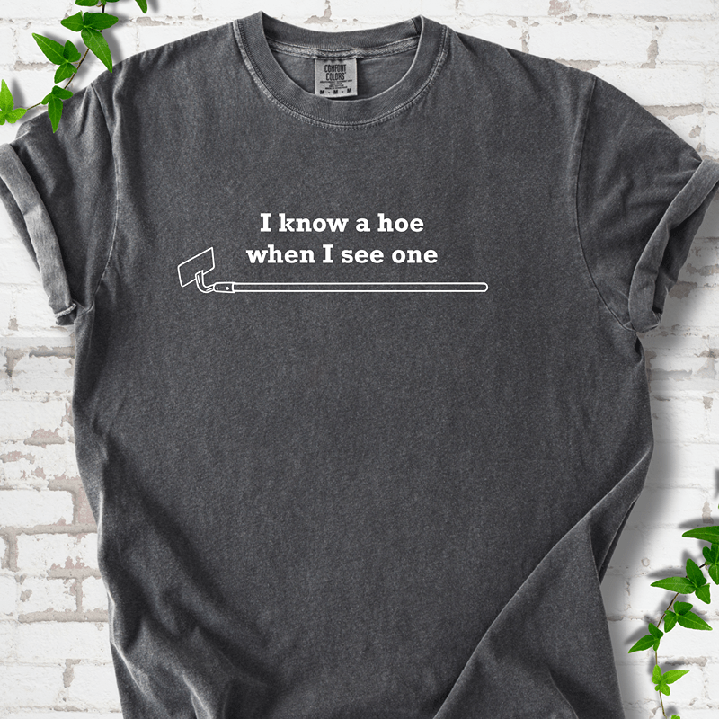 I Know a Hoe T-shirt