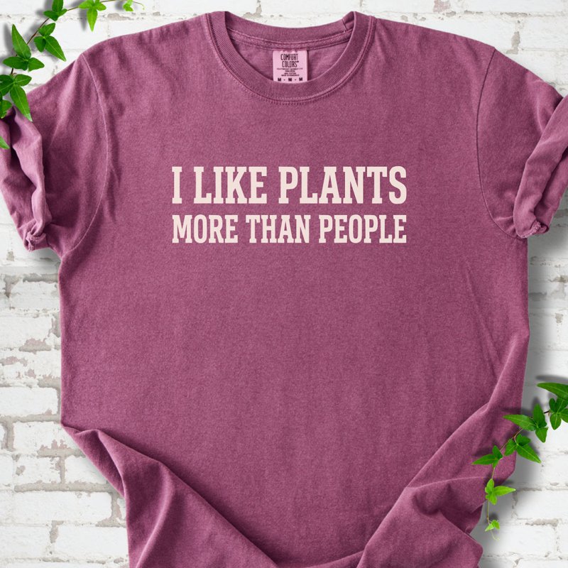 Like Plants More Than People T-Shirt