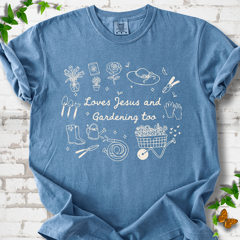 Loves Jesus Gardening T-shirt