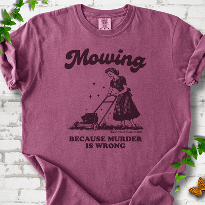 Mowing Because Murder is Wrong T-Shirt