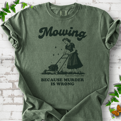 Mowing Because Murder is Wrong T-Shirt