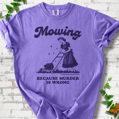 Mowing Because Murder is Wrong T-Shirt
