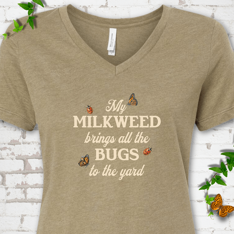 My Milkweed Brings All the Bugs to the Yard V-Neck T-Shirt