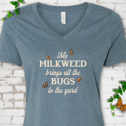 My Milkweed Brings All the Bugs to the Yard V-Neck T-Shirt