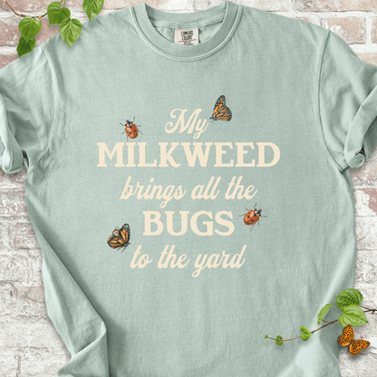 My Milkweed Brings All the Bugs to the Yard T-shirt
