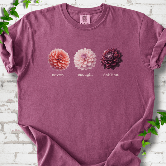 Never Enough Dahlias T-Shirt