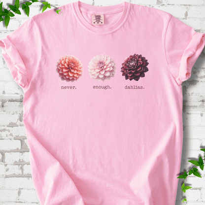 Never Enough Dahlias T-Shirt