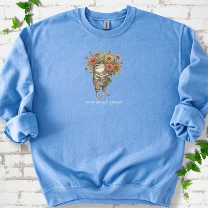 Never Enough Zinnias Sweatshirt