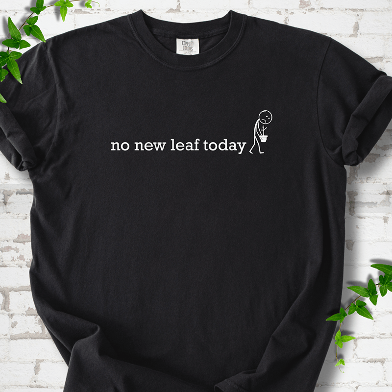 No New Leaf Today T-shirt