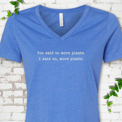 Heather True Royal Bella Canvas® V-neck T-shirt flat lay featuring the words You said no more plants. I said no, more plants.