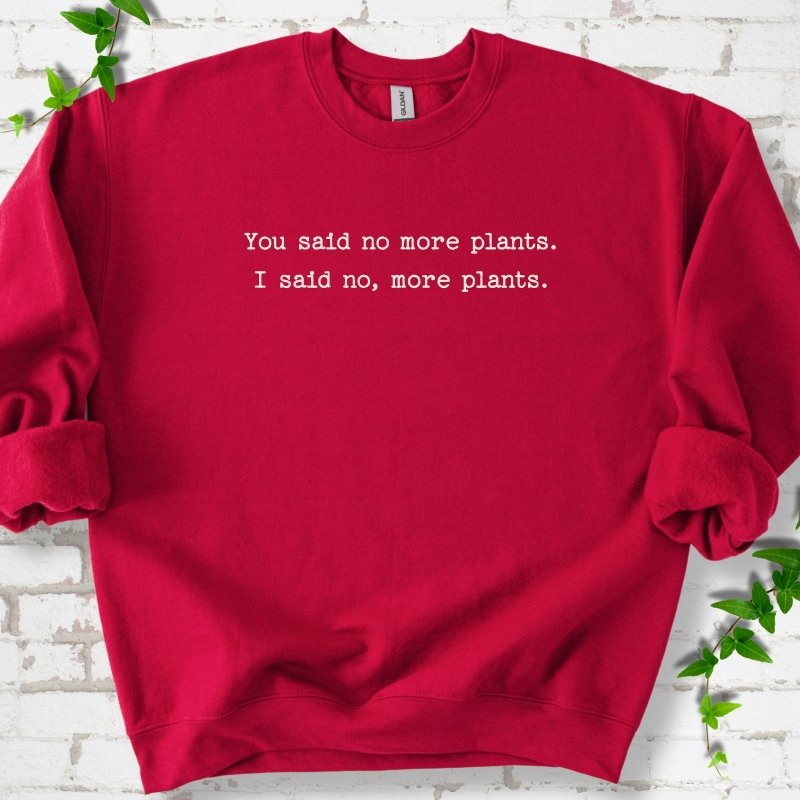 No More Plants Sweatshirt
