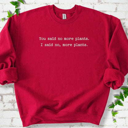 No More Plants Sweatshirt