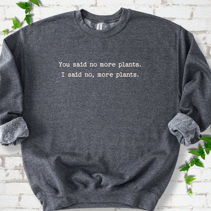No More Plants Sweatshirt