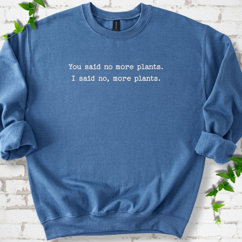 No More Plants Sweatshirt