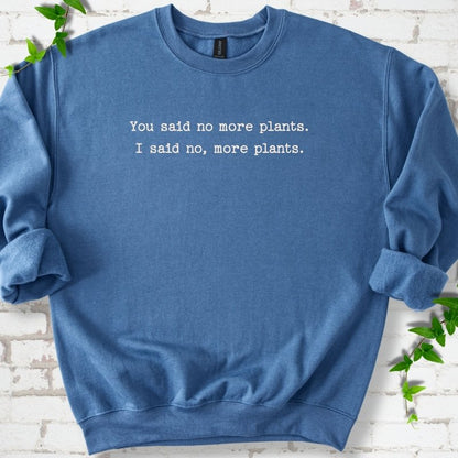 No More Plants Sweatshirt