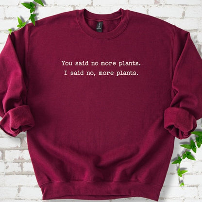 No More Plants Sweatshirt