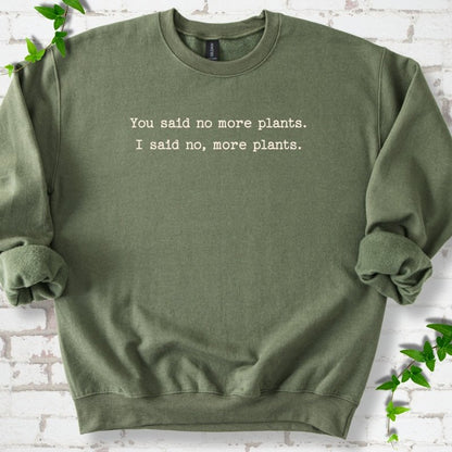 No More Plants Sweatshirt