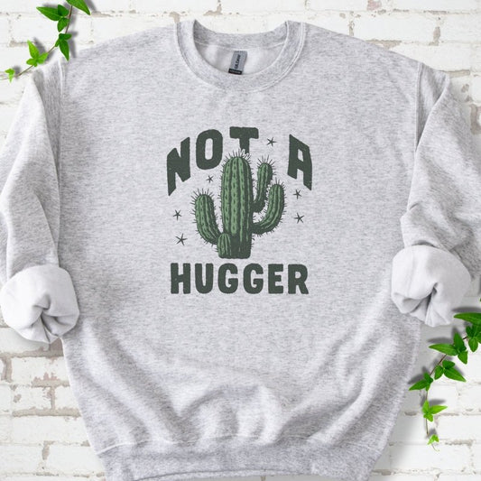 Not a Hugger Cactus Sweatshirt