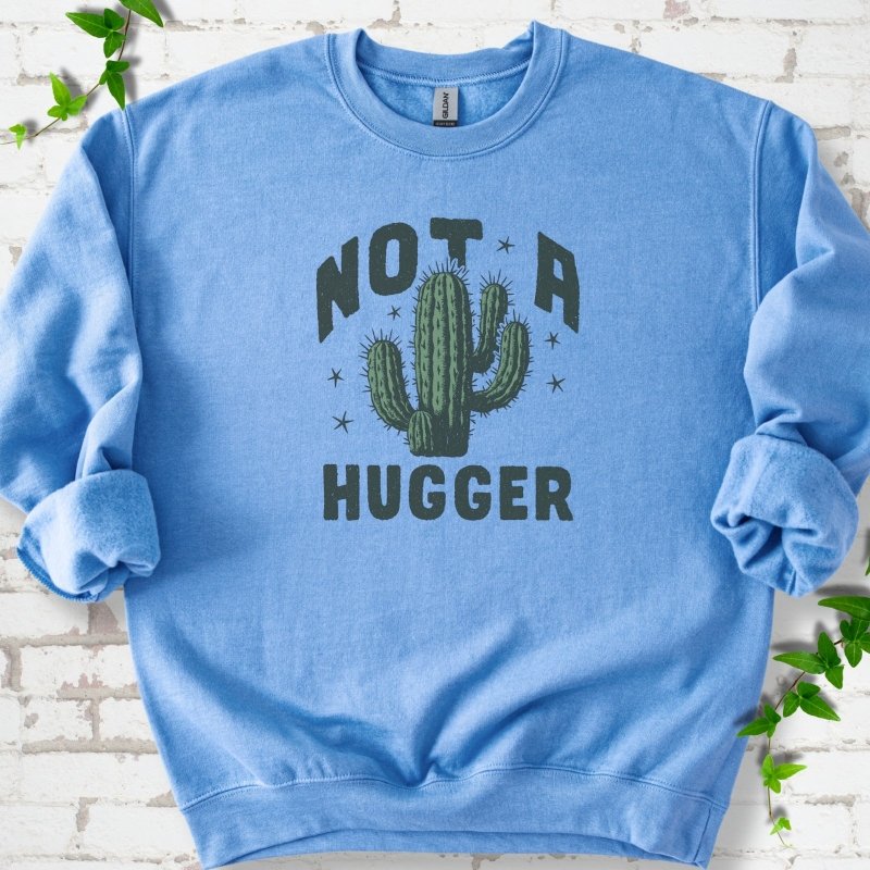 Not a Hugger Cactus Sweatshirt