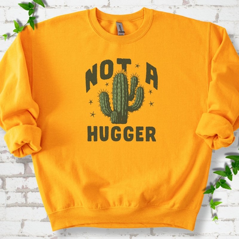 Not a Hugger Cactus Sweatshirt