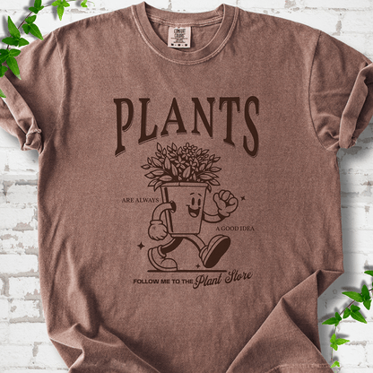 Plants Are Always a Good Idea T-Shirt