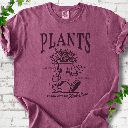 Plants Are Always a Good Idea T-Shirt