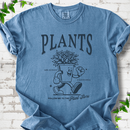 Plants Are Always a Good Idea T-Shirt