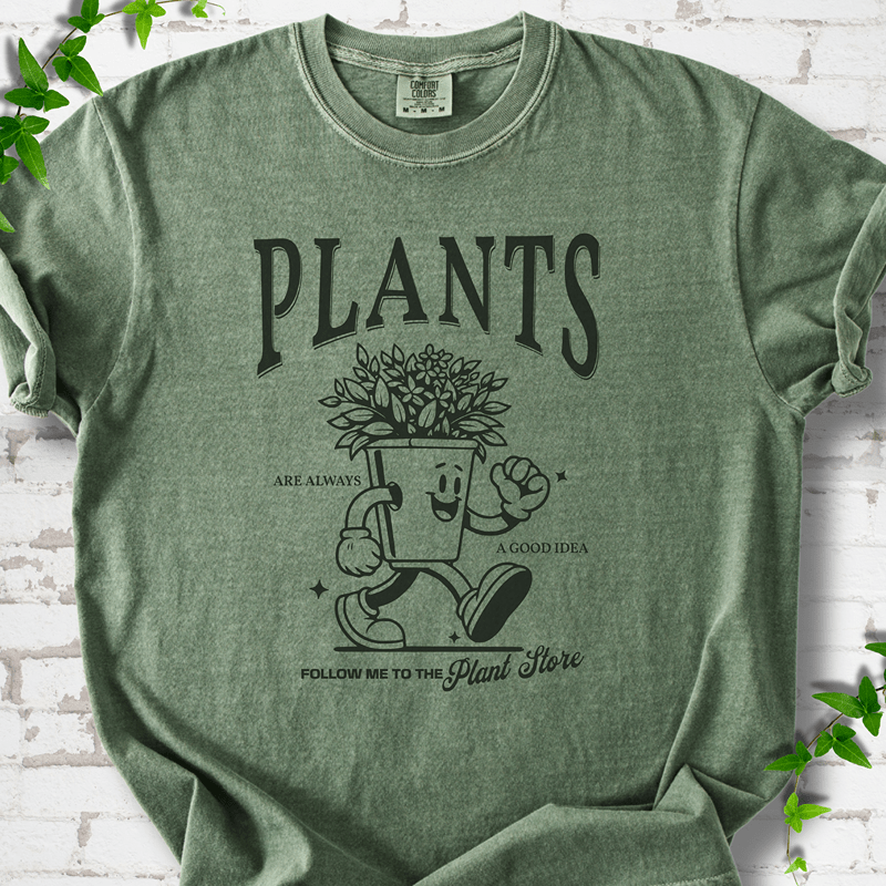 Plants Are Always a Good Idea T-Shirt