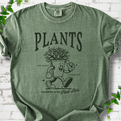 Plants Are Always a Good Idea T-Shirt