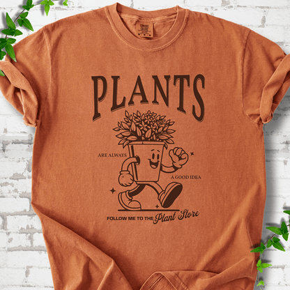 Plants Are Always a Good Idea T-Shirt