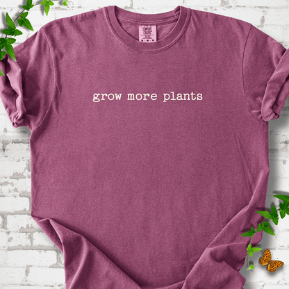 Grow More Plants T-Shirt