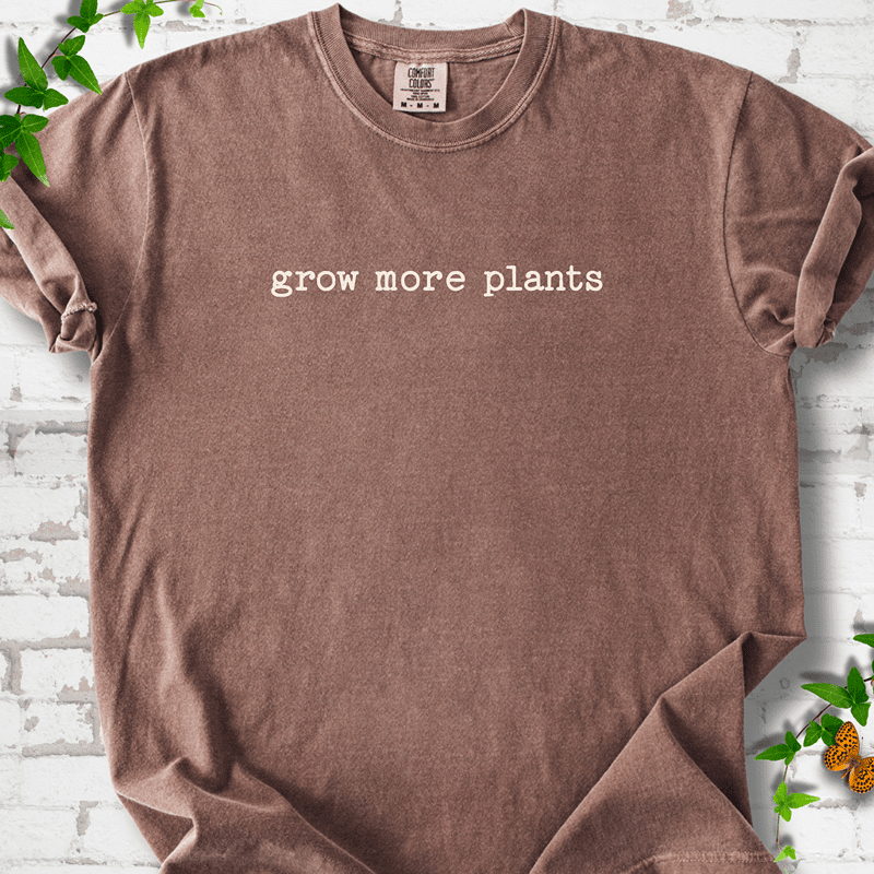 Grow More Plants T-Shirt