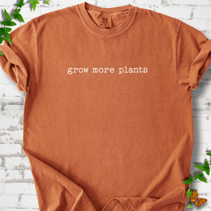 Grow More Plants T-Shirt